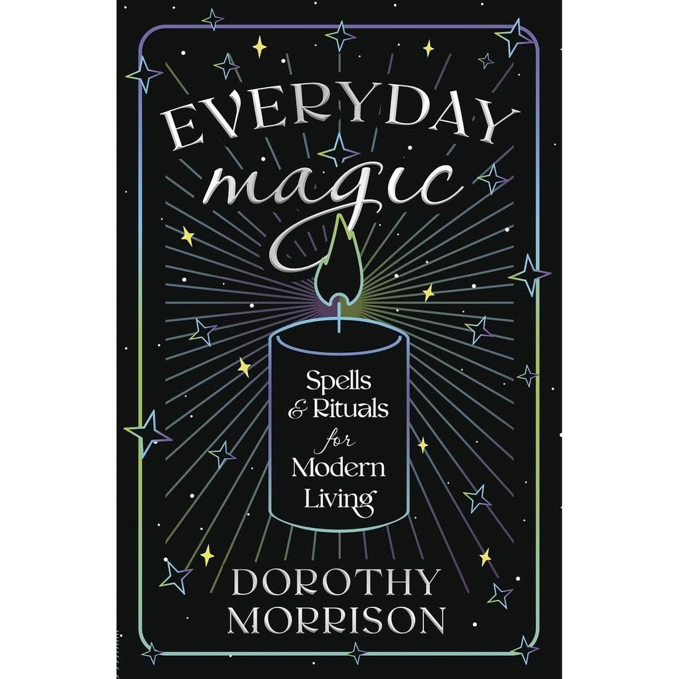 Everyday Magic by Dorothy Morrison