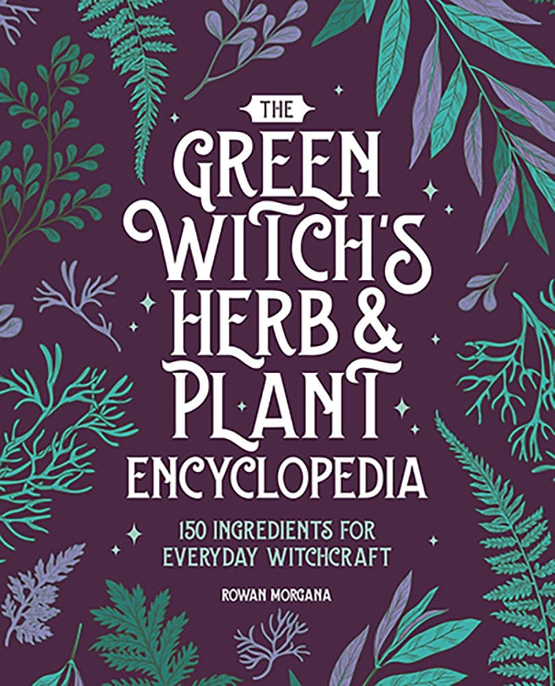 Green Witchs Herb & Plant Encyclopedia by Rowan Morgana
