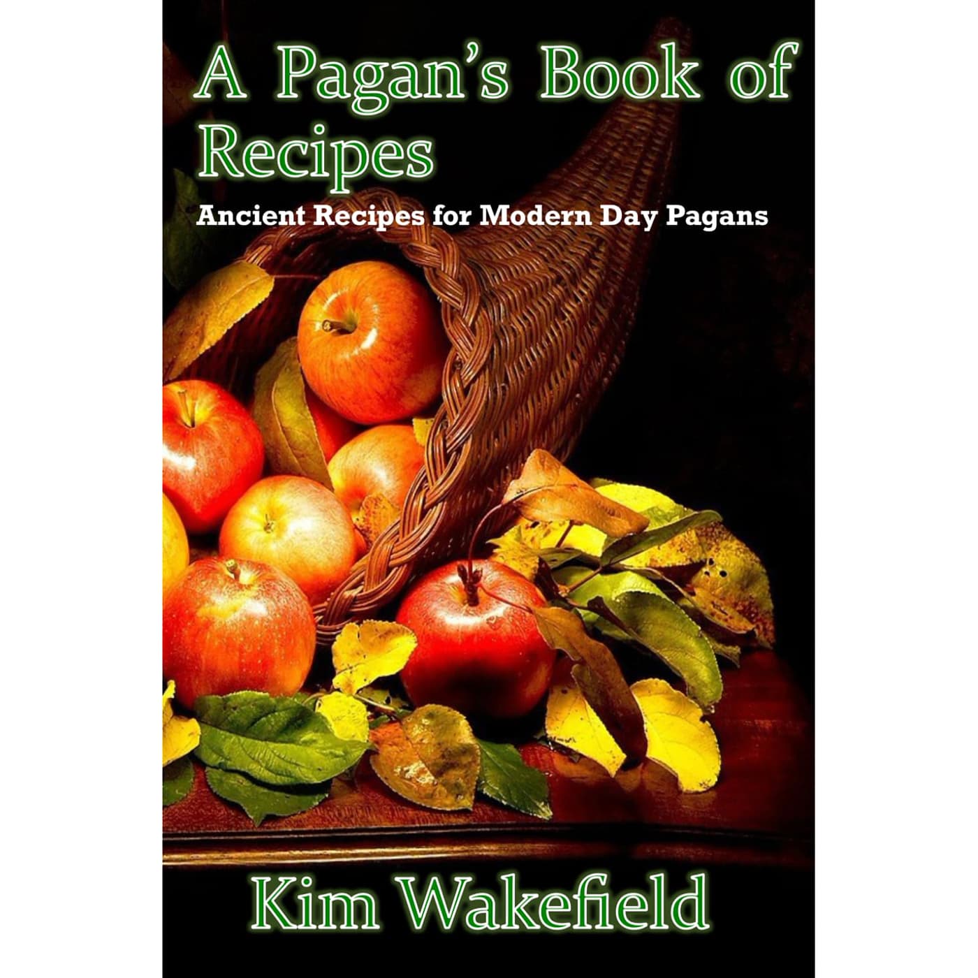 Pagans Book of Recipes by Kim Wakefield
