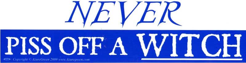 Never Piss Off A Witch bumper sticker