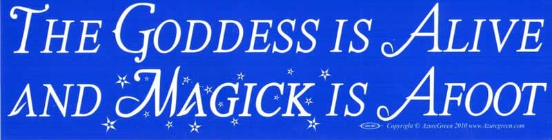 The Goddess Is Alive And Magic Is Afoot bumper sticker