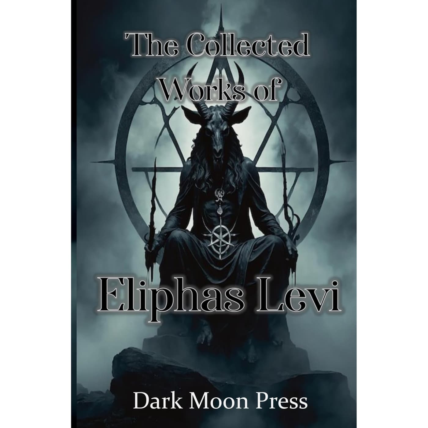 Collected Works of Eliphas Levi by Dark Moon Press