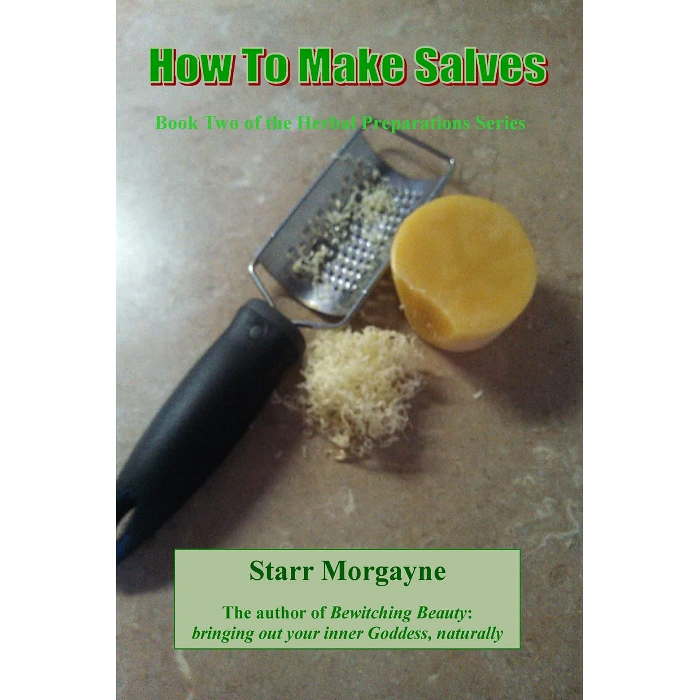 How to Make Salves by Starr Morgayne