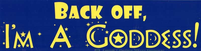 Back Off, Im A Goddess bumper sticker