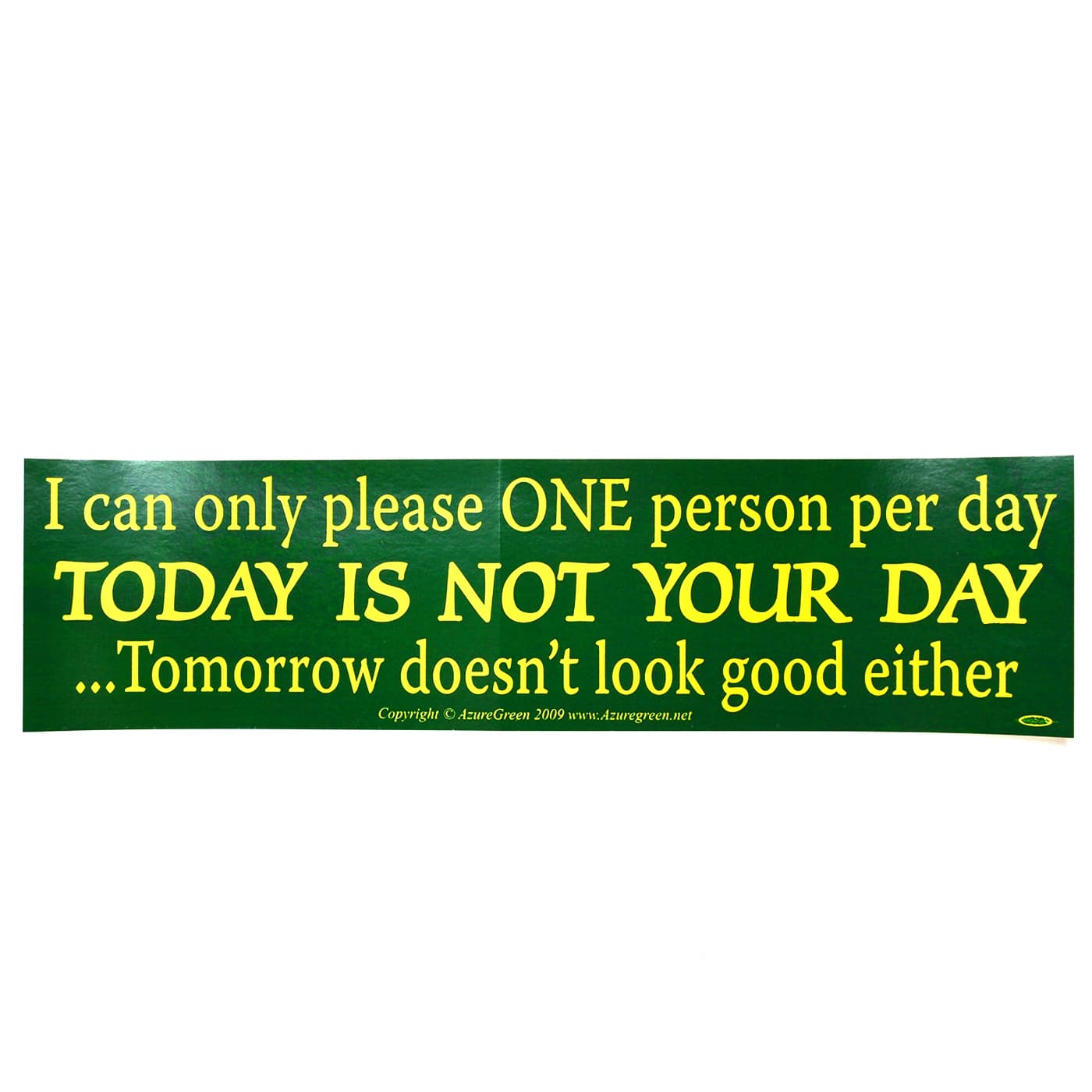 I Can Only Please One Person Per Day.today Is Not
